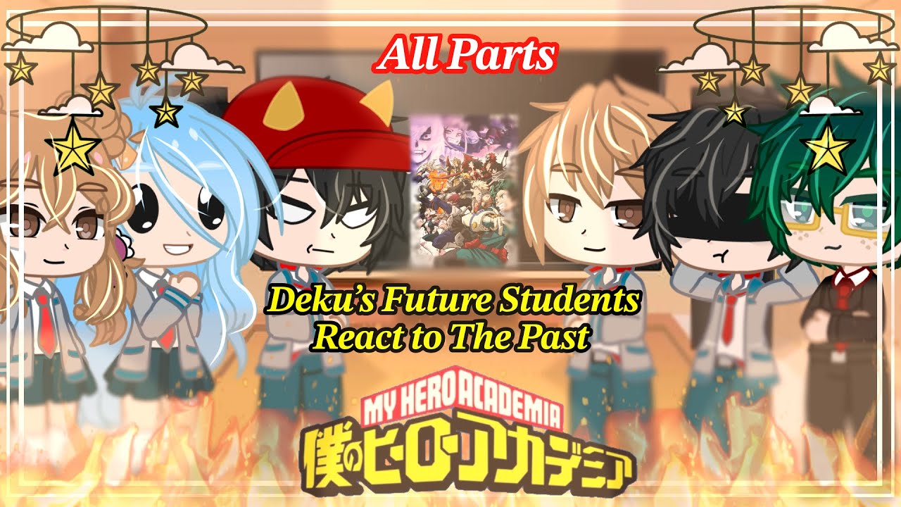 Deku’s Future Students Reacts To The Past |•MHA•| Bnha | AU | 2x Speed | ALL PARTS |