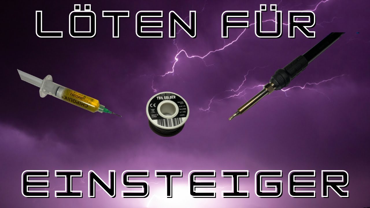 Löten für Einsteiger - [Mini Tutorial 01 - Löten]