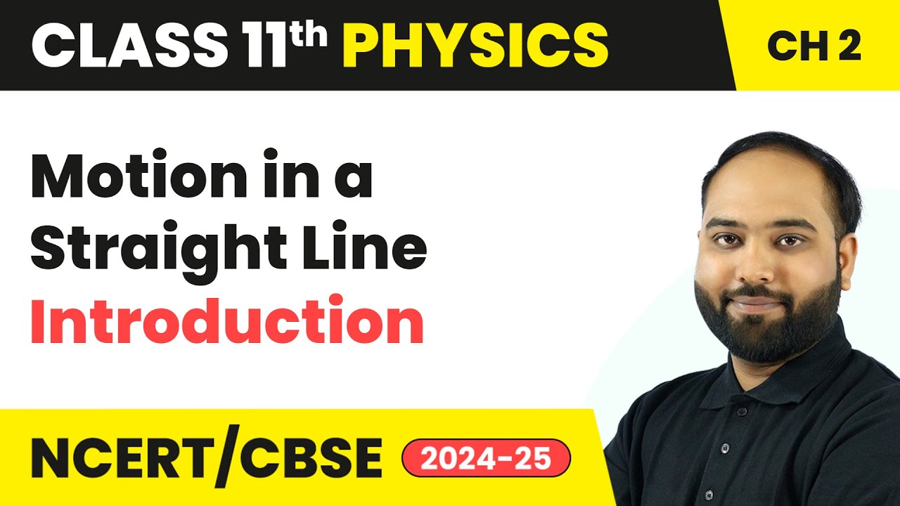 Motion in a Straight Line - Introduction | Class 11 Physics Chapter 2 | CBSE 2025-26