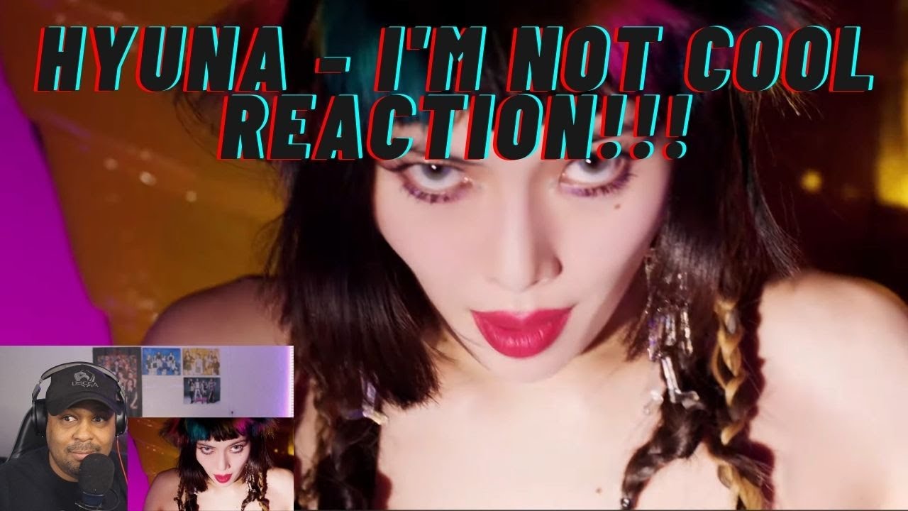 HyunA - I'm Not Cool Reaction
