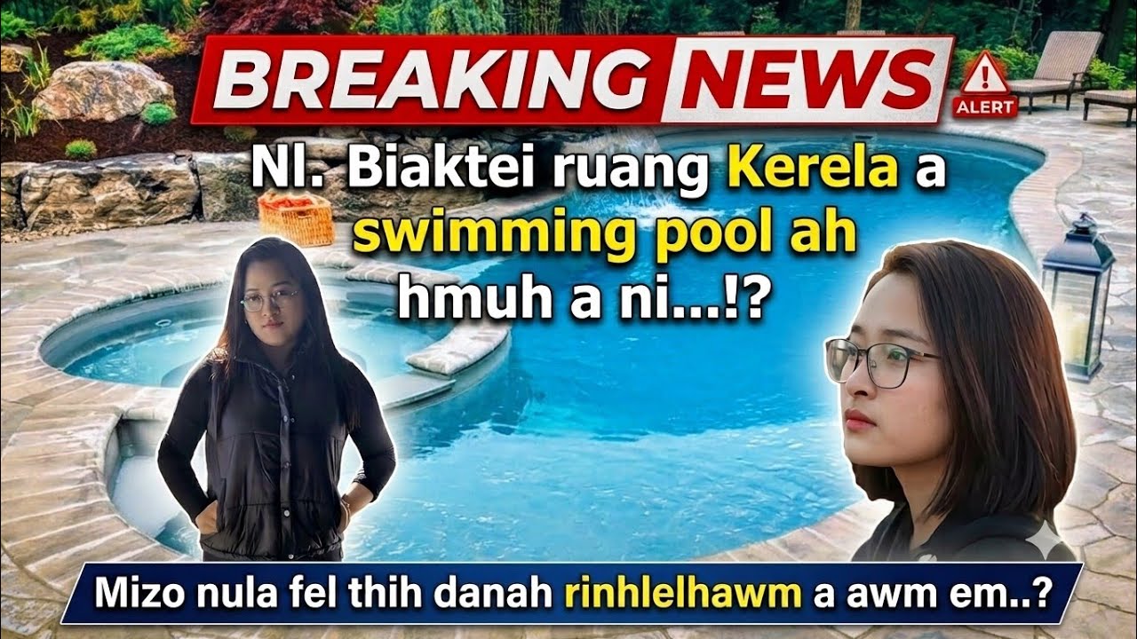 Mizo nula fel leh hmelṭha, Kerela a swimming pool ah a ruang hmuh a ni..!? Vawiinah post mortem...