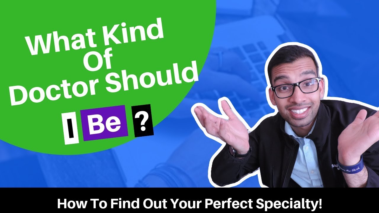How To Decide What Kind Of Doctor Should I Be? (How I Decided)