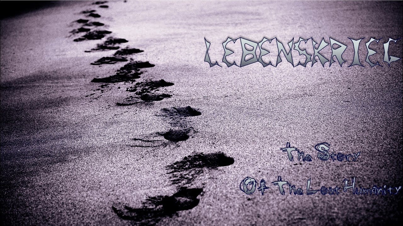 LebensKrieg &ndash; The Story Of The Lost Humanity (Full Album)