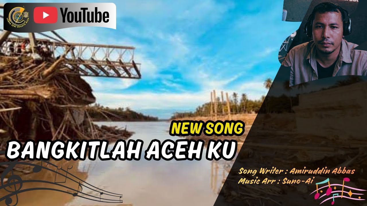 Bangkitlah Aceh Ku - Song Writer: Amiruddin Abbas