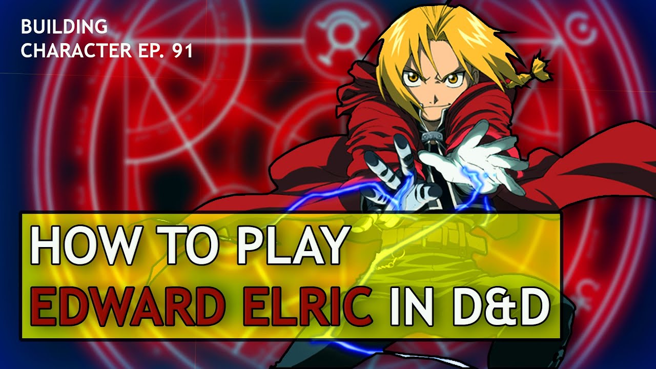 How to Play Edward Elric in Dungeons & Dragons (Fullmetal Alchemist Build for D&D 5e)