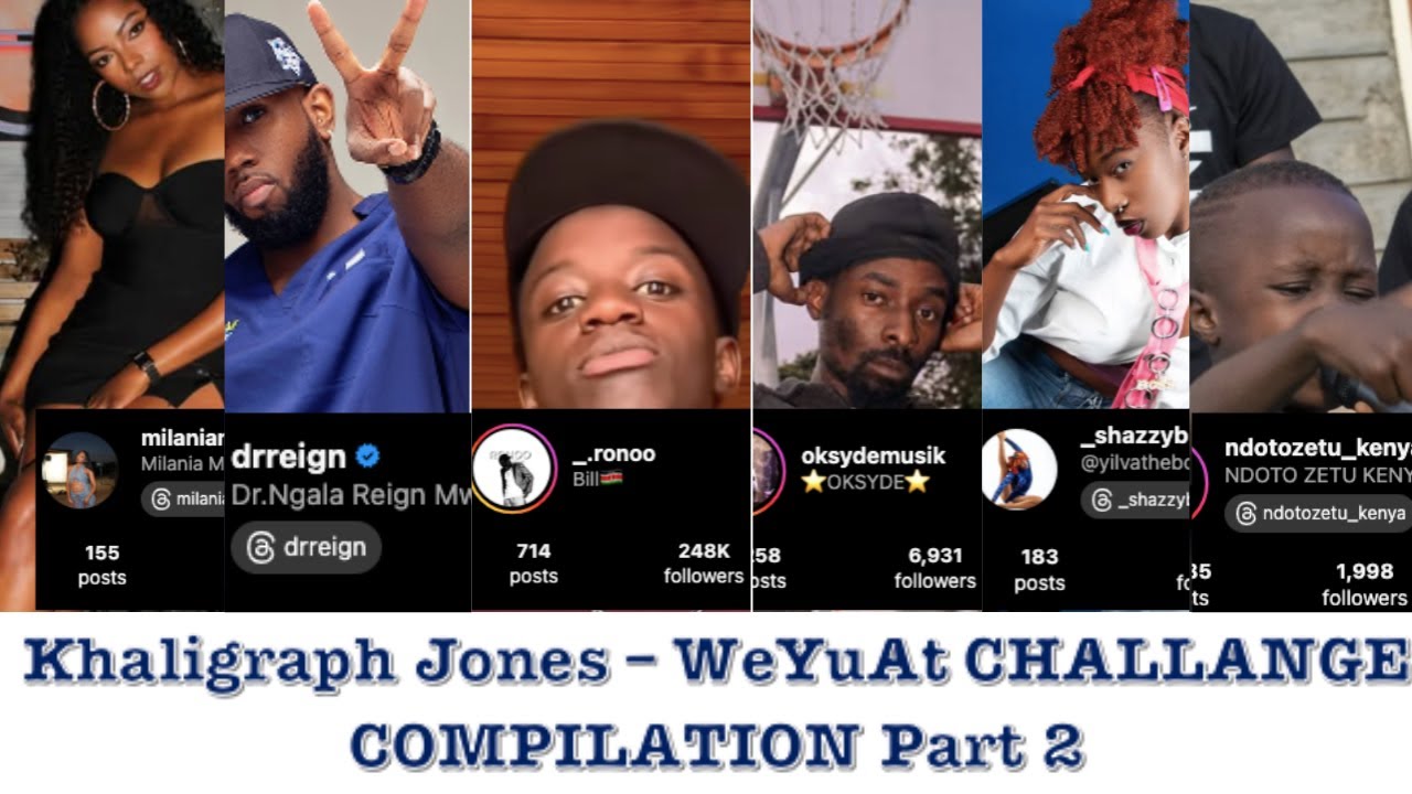 Khaligraph Jones – WeYuAt CHALLENGE Compilation Part 2 | #WeyuAtChallenge 🔥🔥