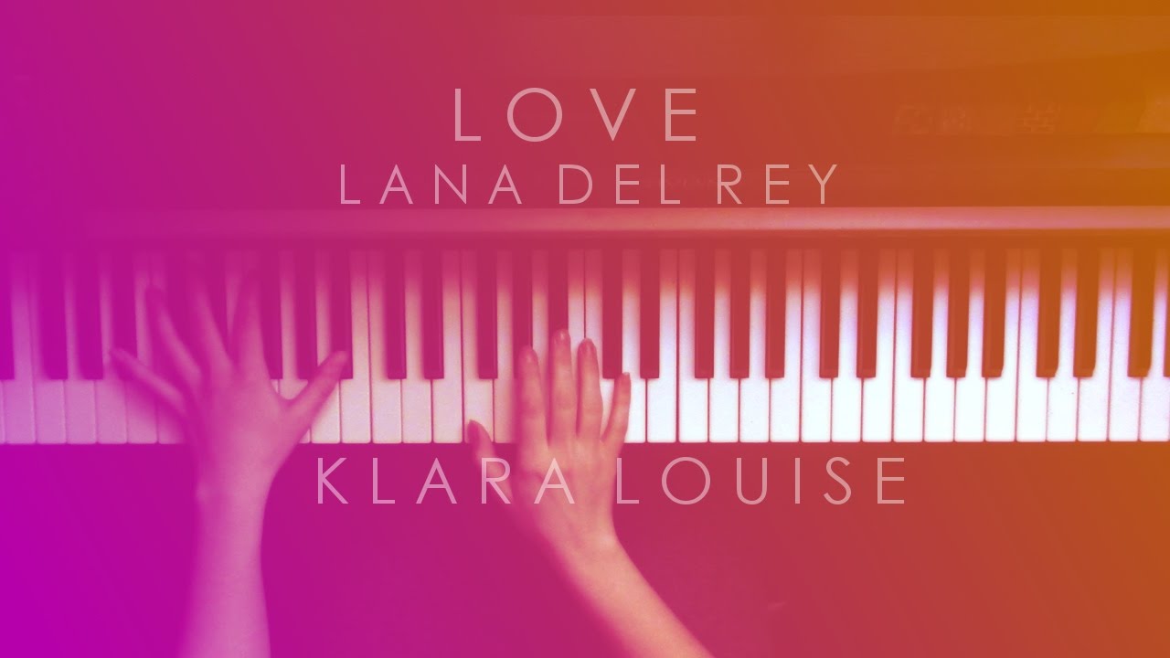 LOVE | Lana Del Rey Piano Cover