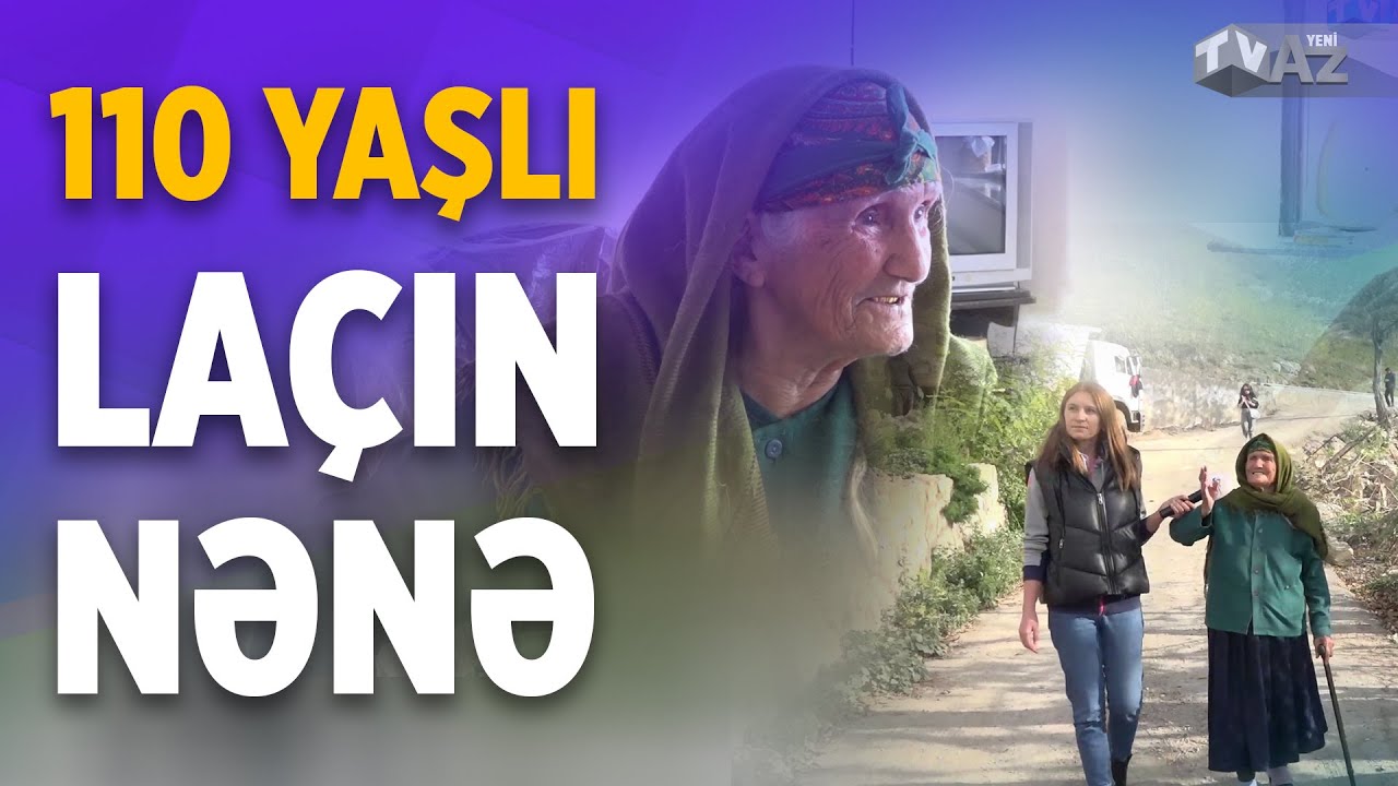 110 YAŞLI LAÇIN NƏNƏ | LAÇINDAN XÜSUSİ REPORTAJ