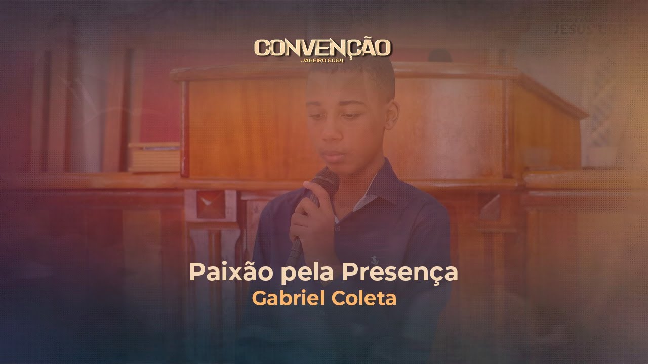 Paixão pela Presença | Gabriel Coleta | Convenção Janeiro 2024