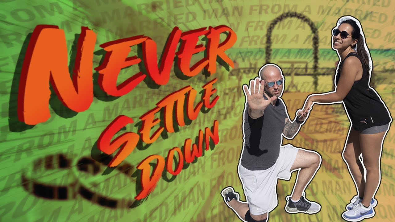 Never Settle Down | From A Married Man
