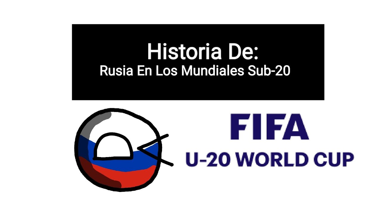 🇷🇺Historia De Rusia En Los Mundiales Sub-20🇷🇺