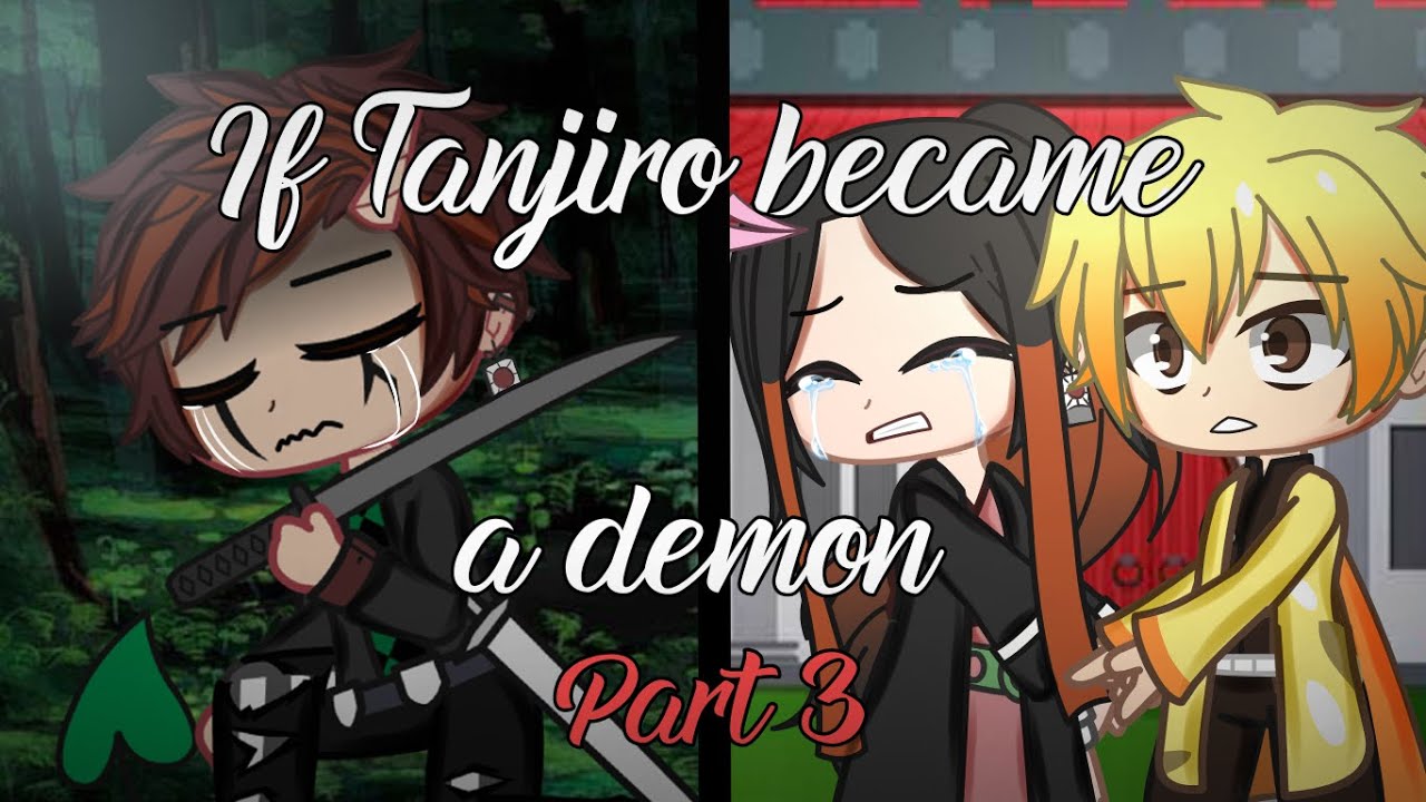 If Tanjiro became a demon | Part 3 | Demon slayer AU | Finale