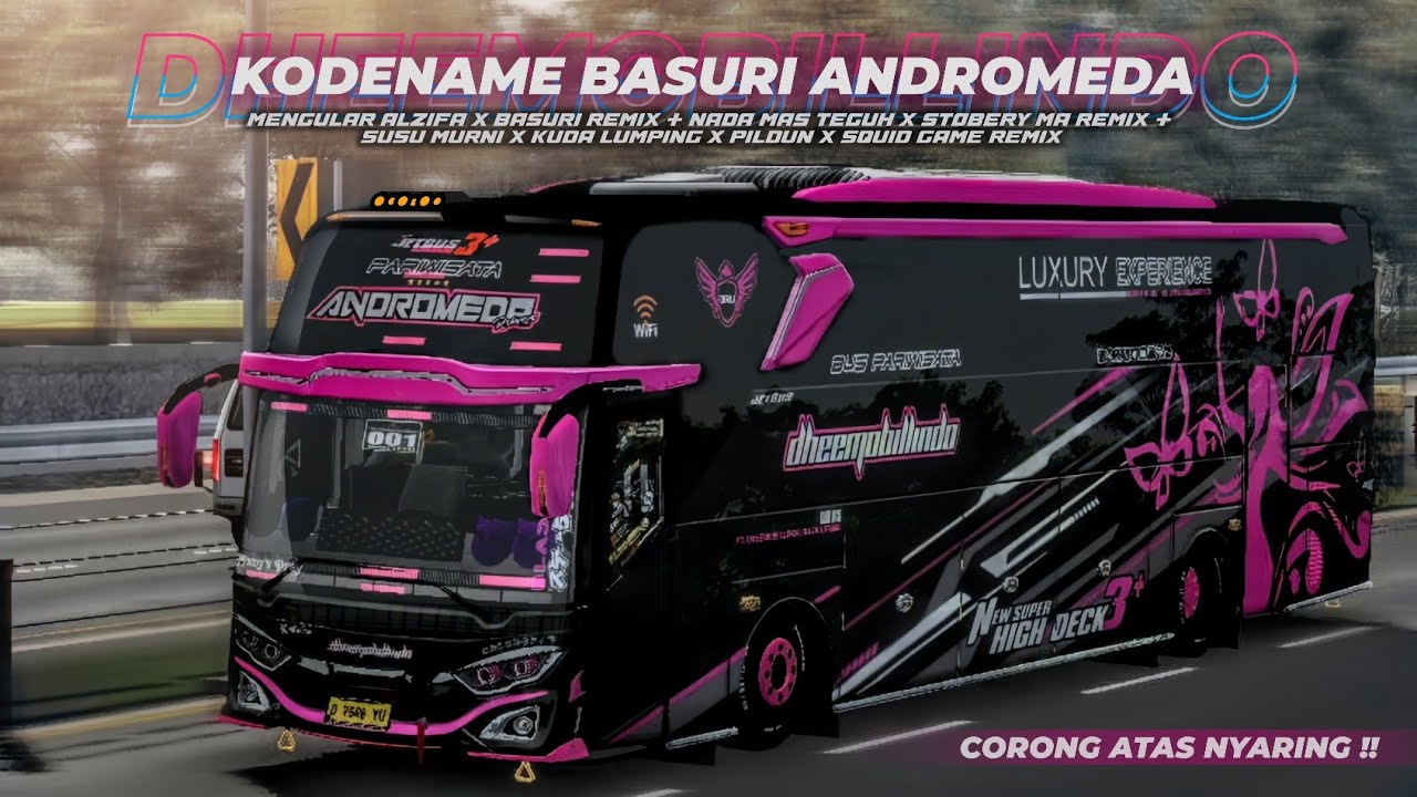 KODENAME BASURI ANDROMEDA FULL REMIX‼️CORONG ATAS🤤 || ALL OBB BUSSID 3.7.1