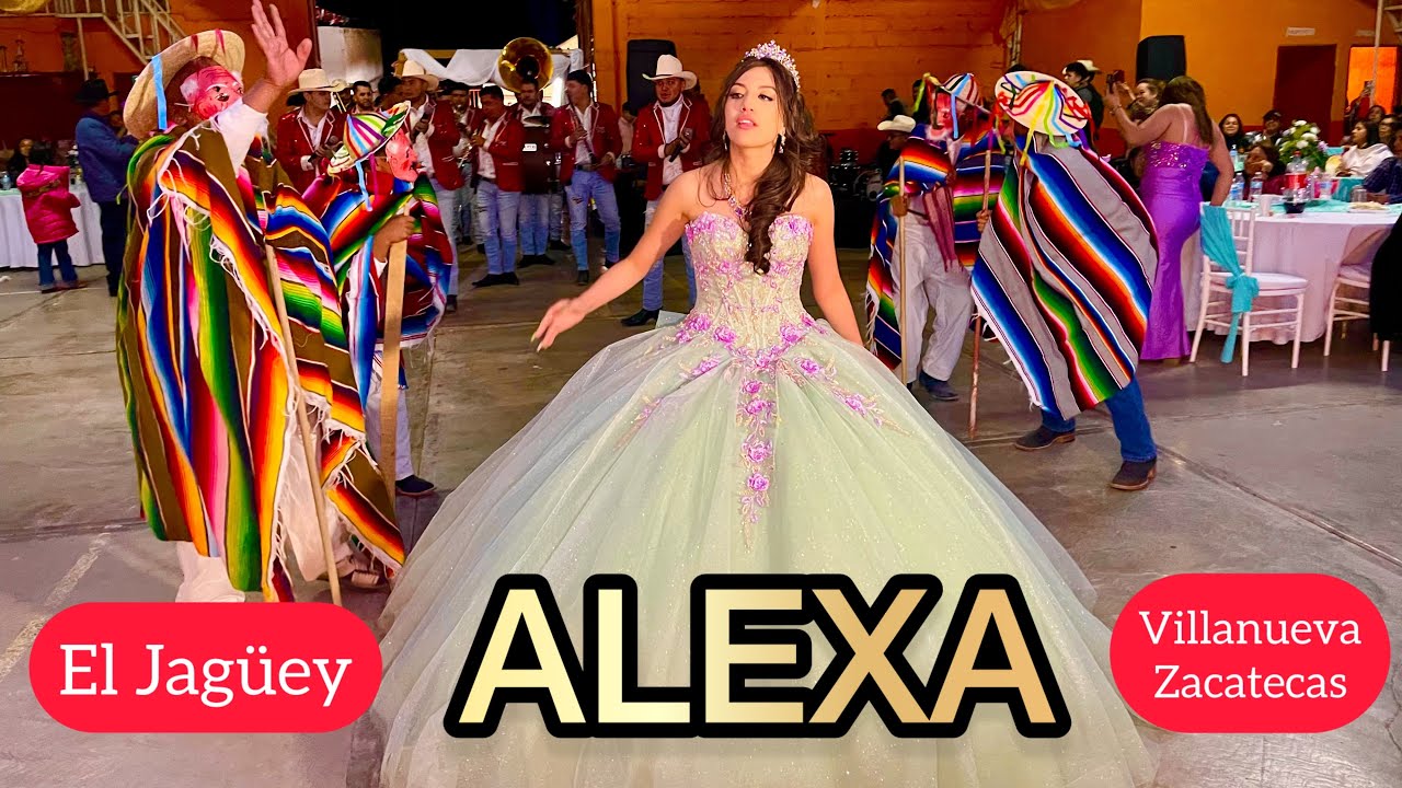 Mis XV AÑOS ALEXA | MI SUEÑO SE HIZO REALIDAD  | El Jagüey, Villanueva Zacatecas, México.