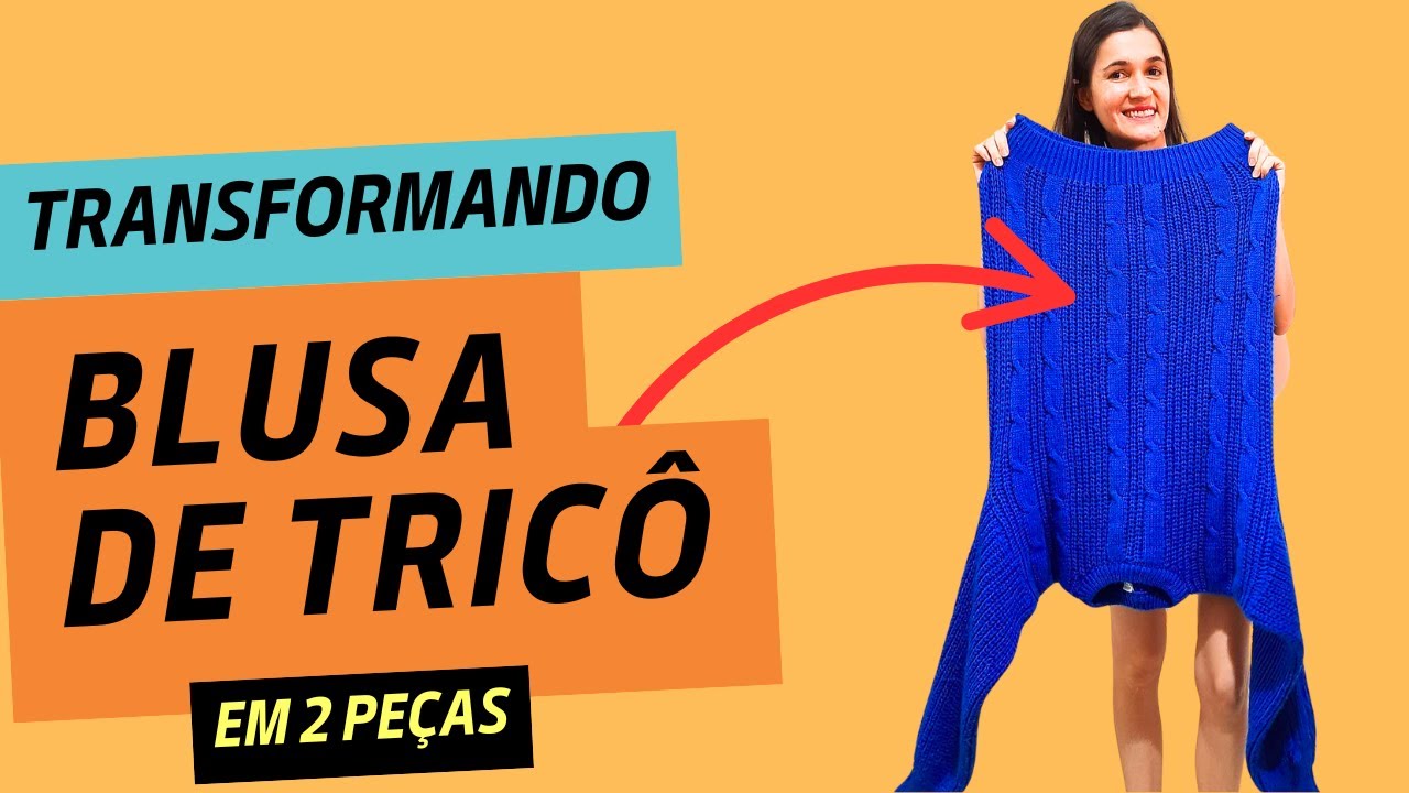 TRANSFORMANDO BLUSA DE TRICÔ EM 2 PEÇAS