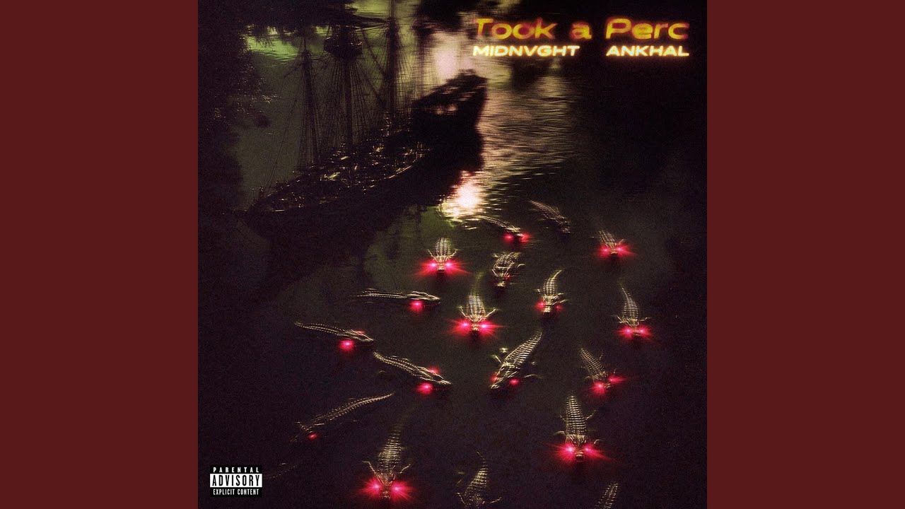 Took A Perc (ft. Ankhal)