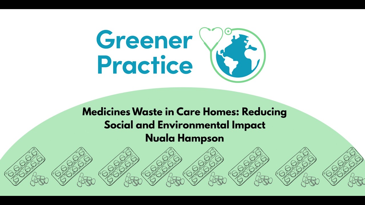 Greener Practice: Medicines Waste in Care Homes – Reducing Social and Environmental Impact