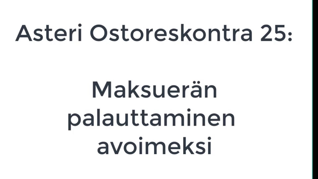 OSTORESKONTRA 25: Maksuer&auml;n palauttaminen avoimeksi