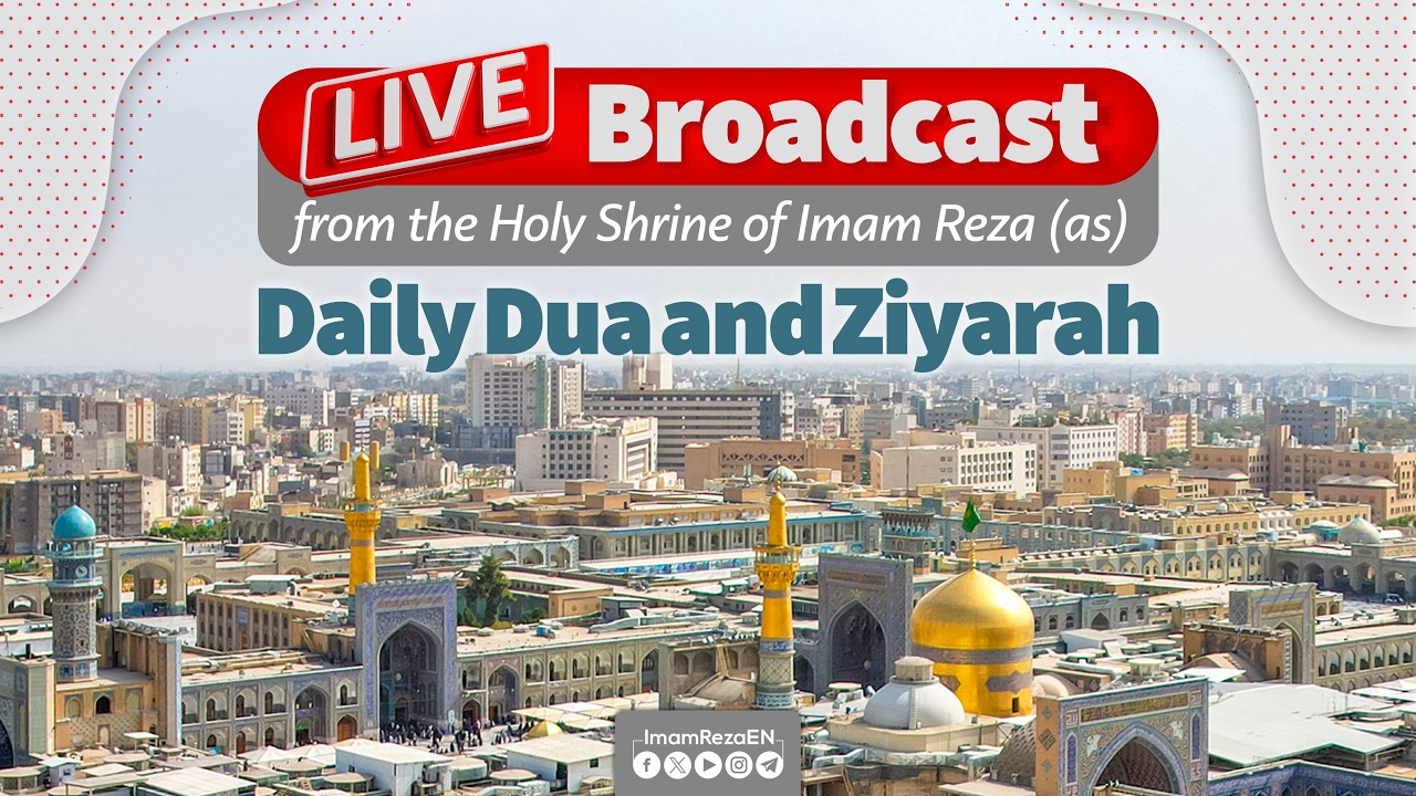 Live from the holy shrine of Imam Reza (as)
