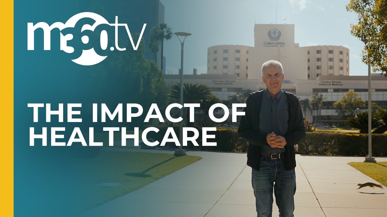 The Impact of Healthcare | Loma Linda, California