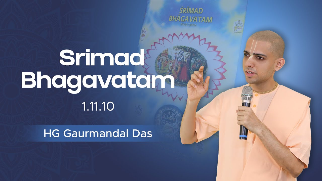 Srimad Bhagavatam 1.11.10 | HG Gaurmandal Prabhu