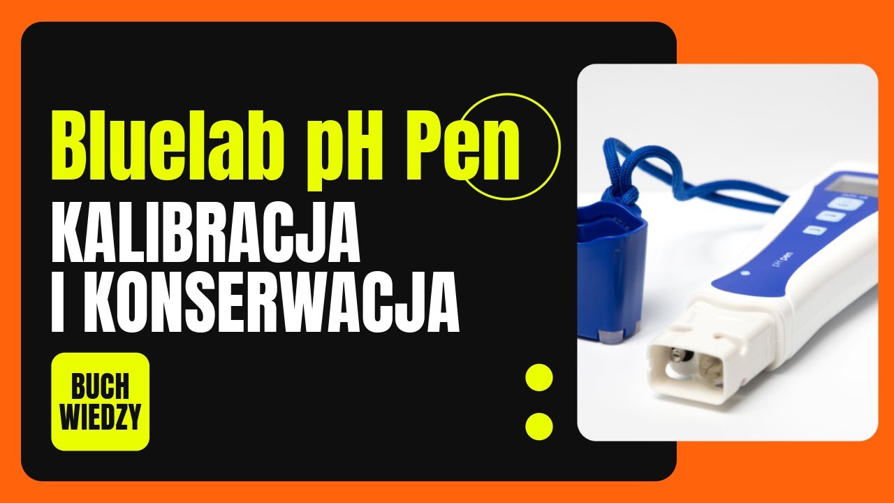 Miernik Bluelab pH Pen - kalibracja i konserwacja