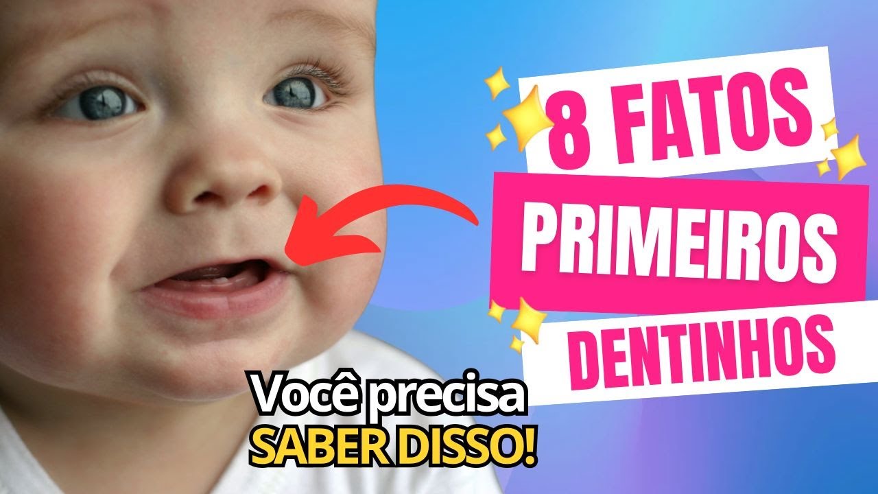 ✅8 FATOS SOBRE O NASCIMENTO DOS PRIMEIROS DENTINHOS DO BEBÊ