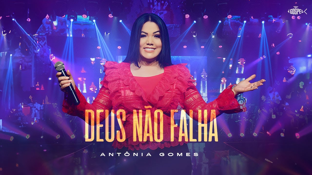 Ant&ocirc;nia Gomes - Deus N&atilde;o Falha | Clipe Oficial