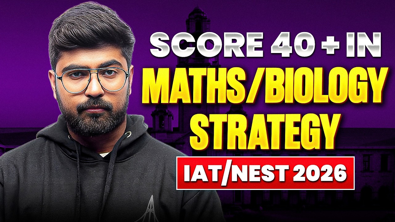 From Zero to 40+ in IAT/NEST 2026 🔥 Maths + Biology Master Plan For IISc, IISERs & NISER 🚀