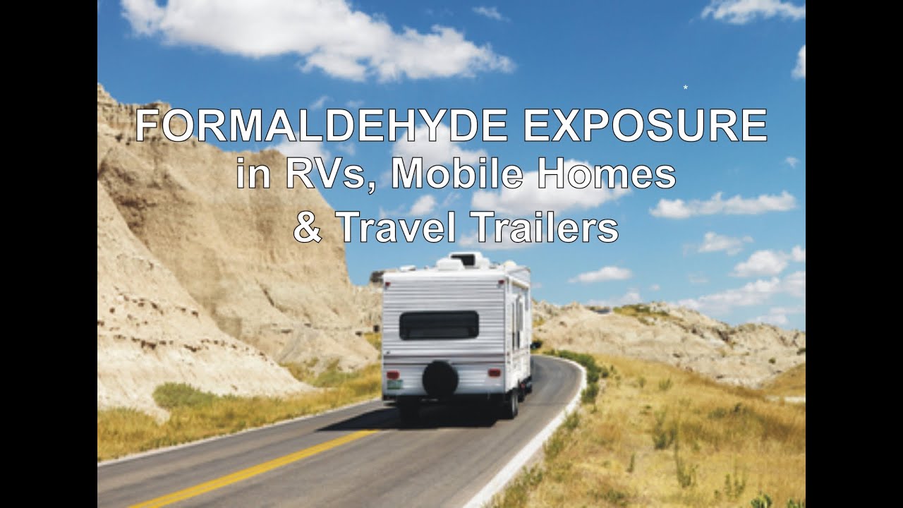 Formaldehyde Exposure in RVs, Mobile Homes & Travel Trailers