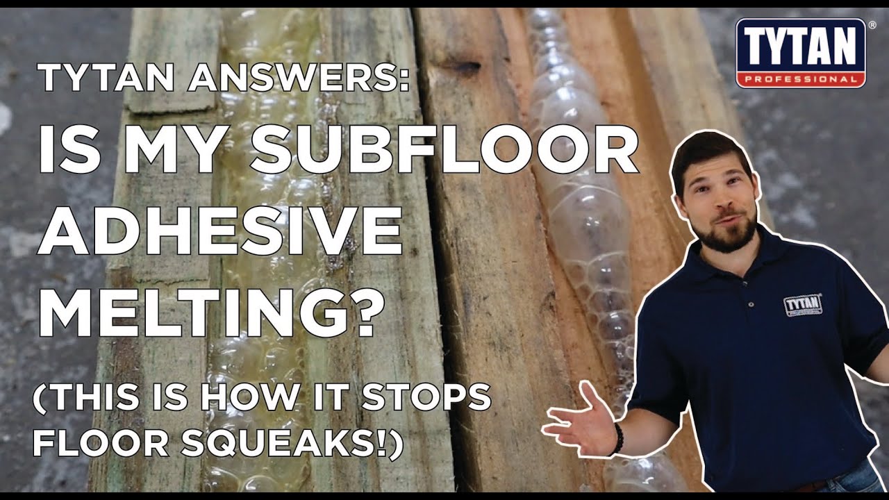TYTAN Answers: Is my Subfloor Adhesive Melting?
