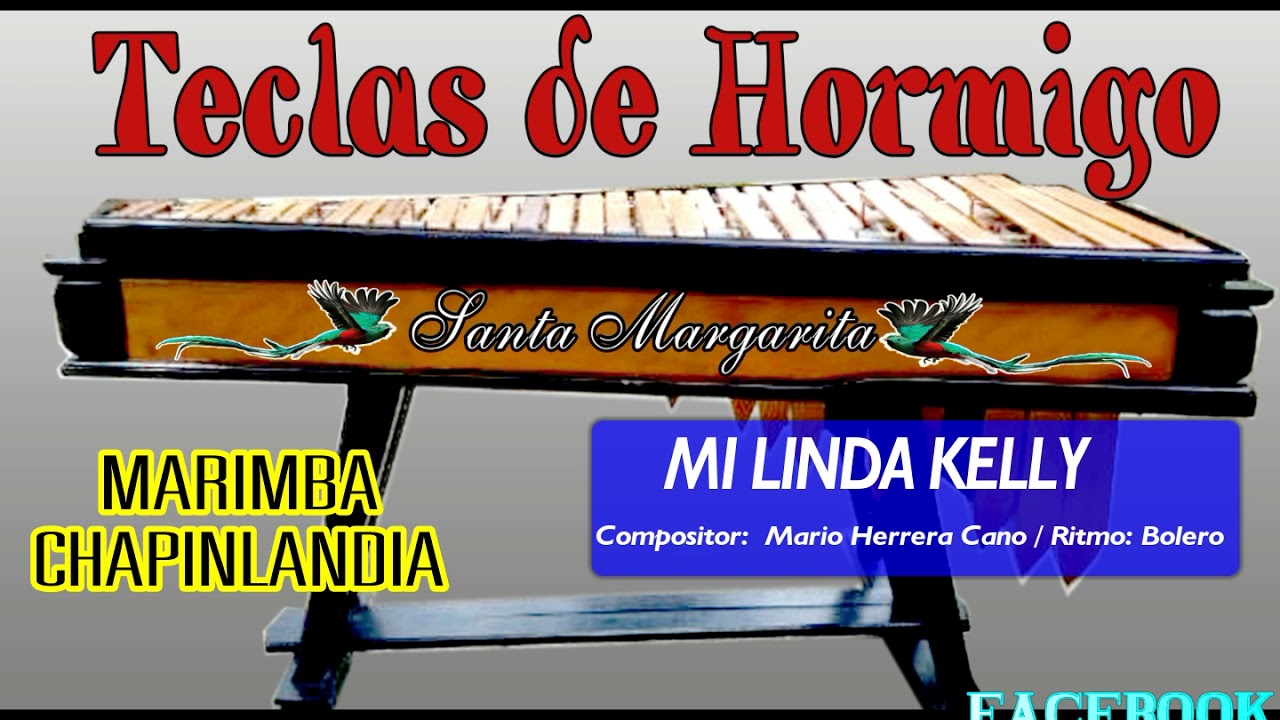 MI LINDA KELLY   MARIMBA CHAPINLANDIA  AUTOR DE MARIO HERRERA CANO