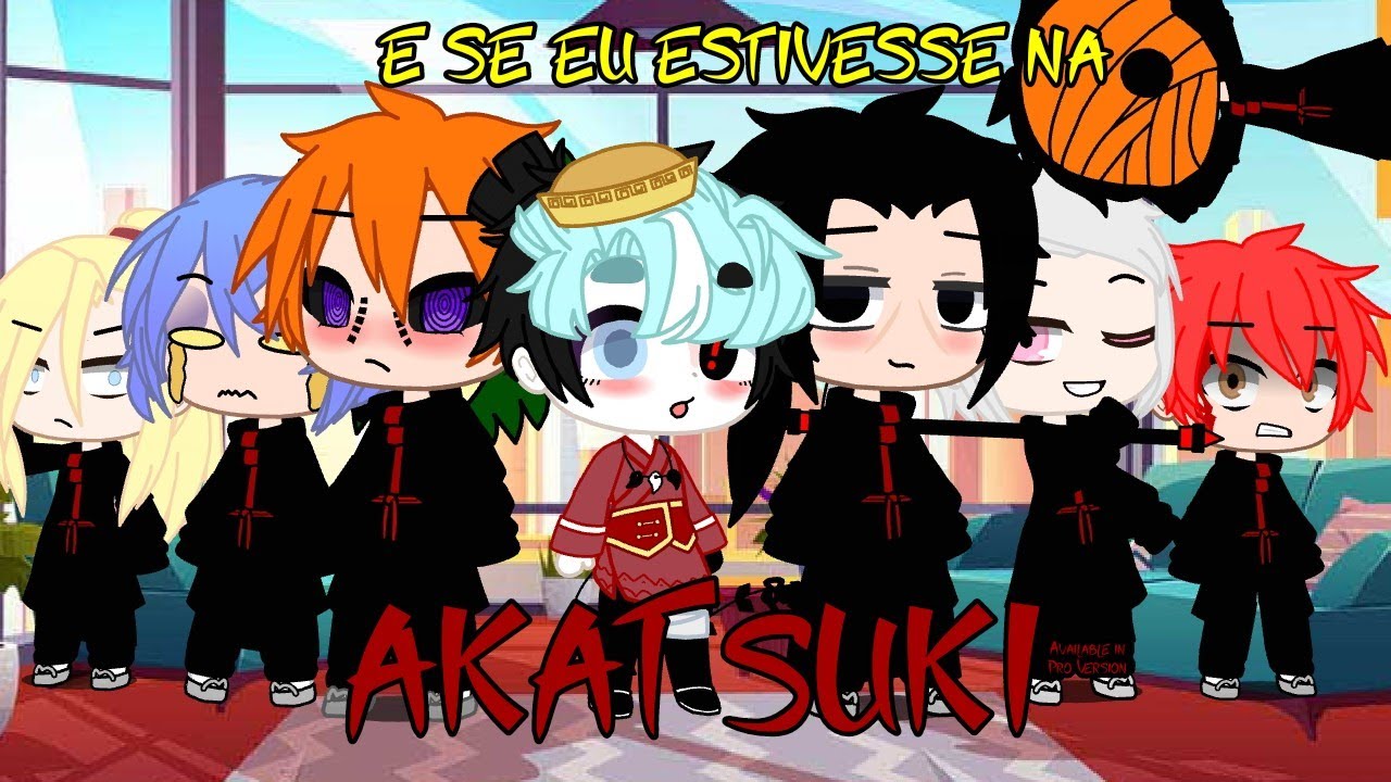 se eu estivesse na Akatsuki |Parte 1|•Gacha Club•