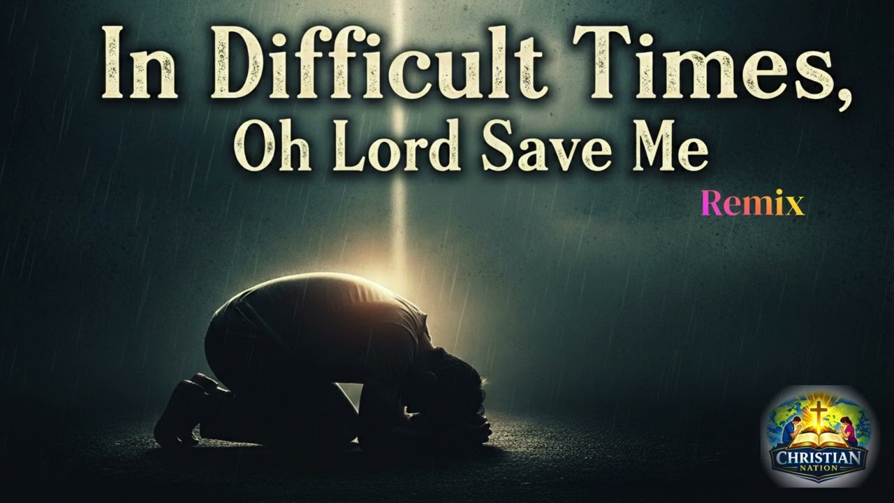 In Difficult Times, Oh Lord Save Me (Remix) | Christian Nation #Christiannation #ViralWorship#viral
