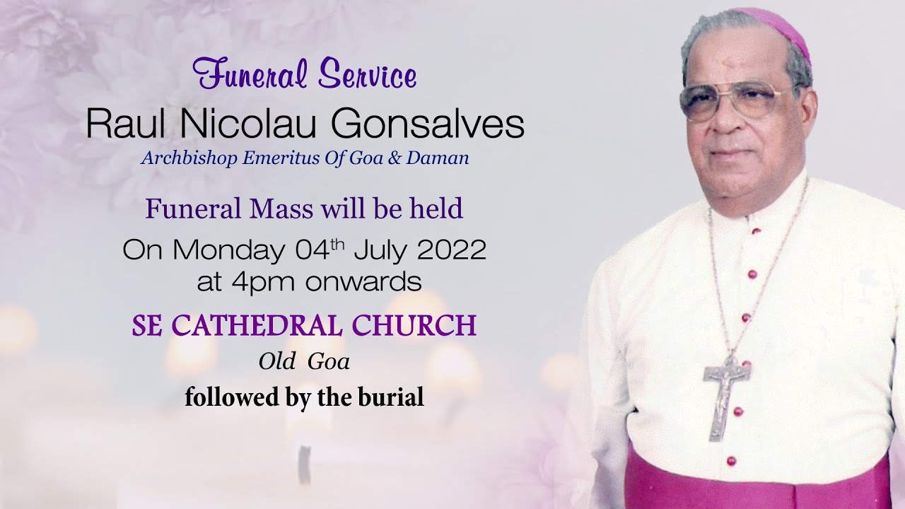 FUNERAL SERVICE | ARCHBISHOP  RAUL NICOLAU GONSALVES | SE CATHEDRAL CHURCH | OLD GOA | 04 JULY 2022