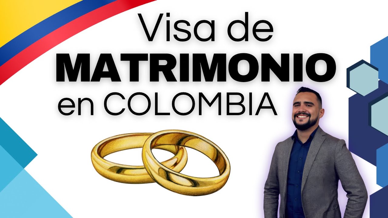 ¡VISA COLOMBIANA CÓNYUGE MATRIMONIO EN 2025! ✅ Generalidades y requisitos explicados