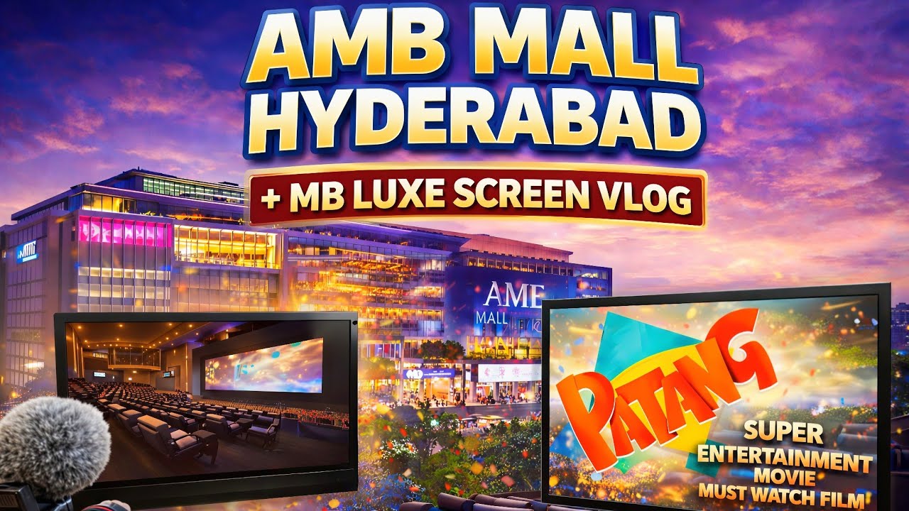 AMB Mall Hyderabad Vlog 🏬 | MB LUXE Screen Experience | Patang must watch movie #ambmall #patang 