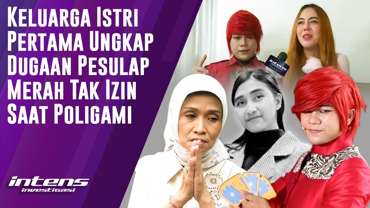 Keluarga Istri Pertama  Duga Pesulap Merah Tak Izin Poligami | Intens Investigasi | Eps 6315
