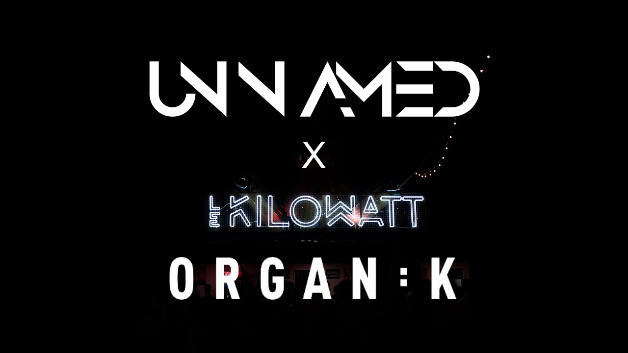 UNNAMED @LeKilowatt (Organïk Open Rave)