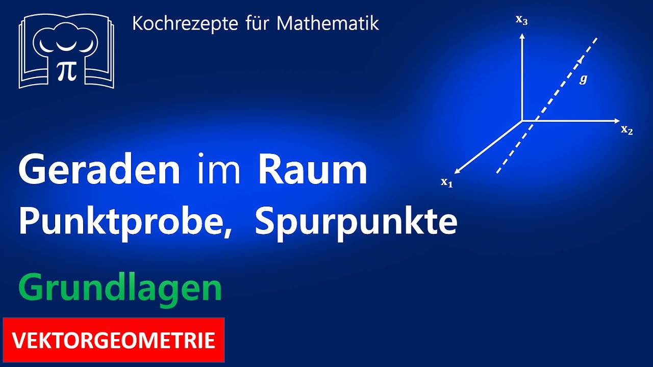 Geraden im Raum - Gleichung aufstellen - Vektoren, Punktprobe, Spurpunkte