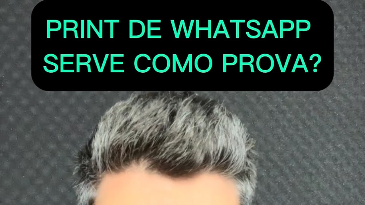 PRINT DE WHATSAPP SERVE COMO PROVA? ENTENDA!