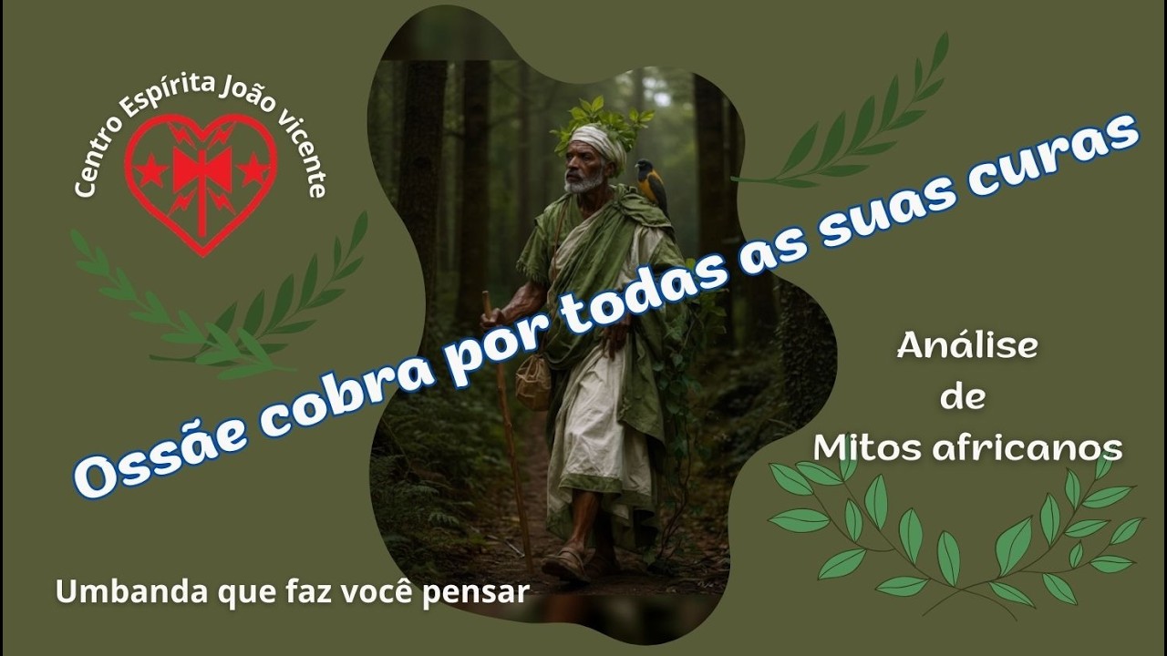 Ossãe cobra por todas as suas curas | Análise de Mitos Africanos | CEJV Umbanda que faz você pensar