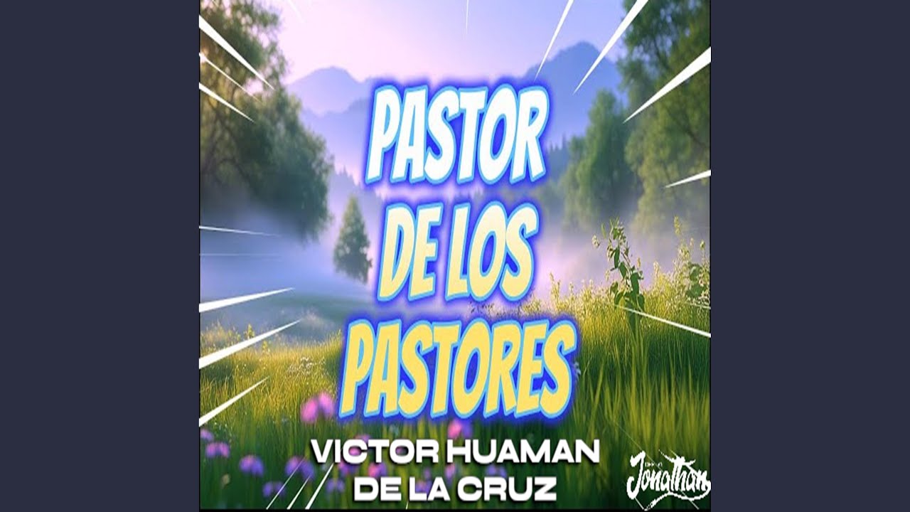 Pastor de los Pastores alabanzas cristianos (Victor Huaman de la Cruz)