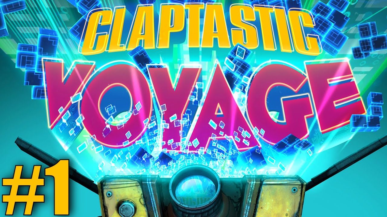 The Claptastic Voyage! Part 1 (Borderlands: The Pre-Sequel)