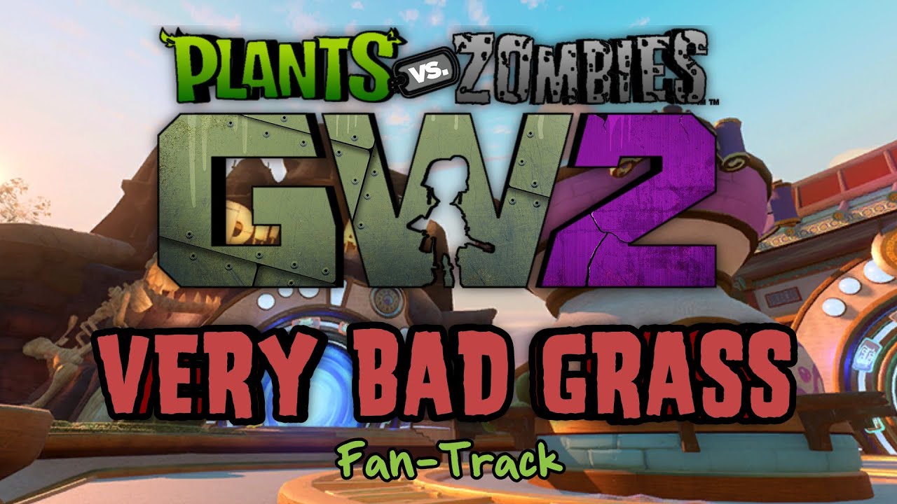 Very Bad Grass - Plants vs. Zombies Garden Warfare 2 Fantrack