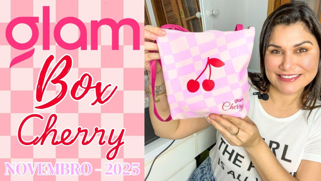 MINHA GLAMBOX DE NOVEMBRO 2025: EDIÇÃO PREMIUM VALE A PENA? EDIÇÃO CHERRY