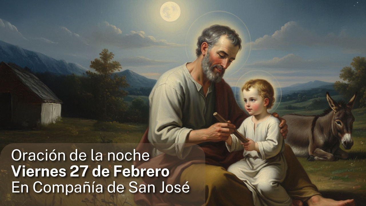 Oracion de la noche a San Jose Viernes 27 de febrero