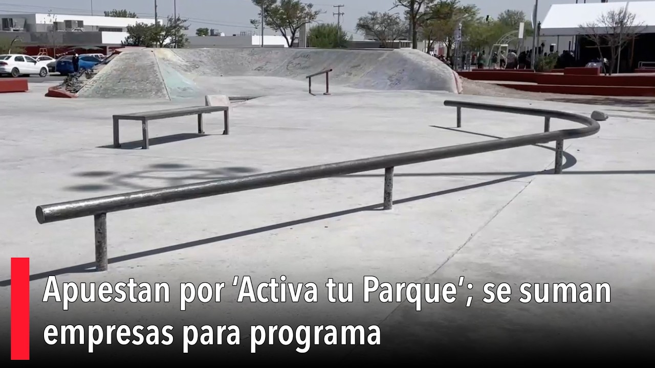 Apuestan por ‘Activa tu Parque’; se suman empresas para programa