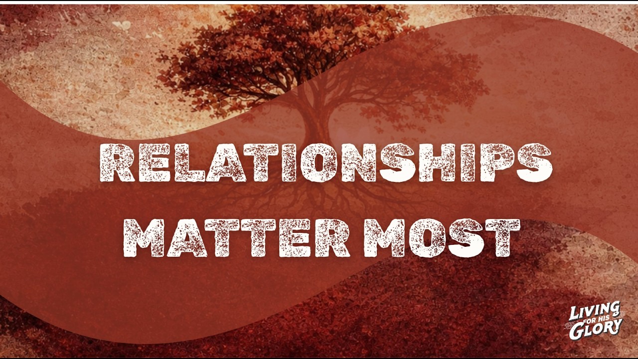 Relationships Matter Most | John 13:34-35 | Relationship Goals