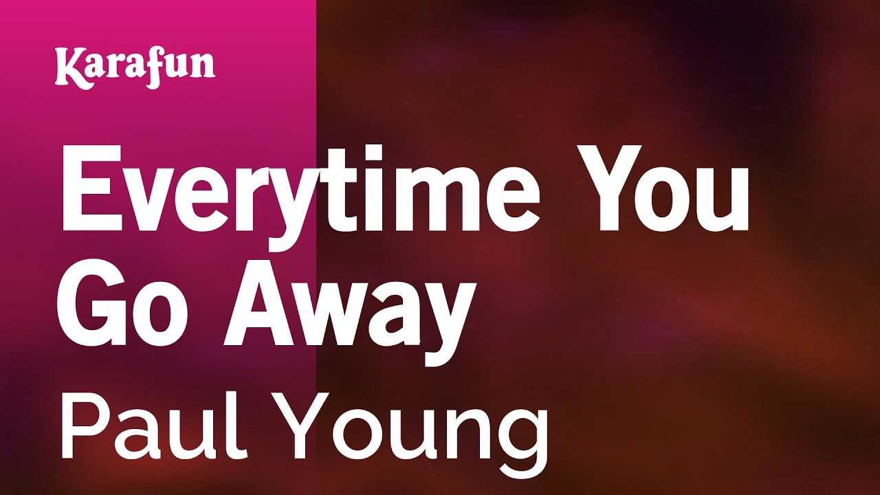 Everytime You Go Away - Paul Young | Karaoke Version | KaraFun